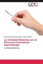 Ignacio Periñán, Maria Inmaculad Santos Infante, Maria Inmaculada Santos Infante - La Unidad Didáctica en el Proceso Enseñanza-Aprendizaje