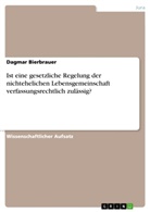 Dagmar Bierbrauer - Ist eine gesetzliche Regelung der nichtehelichen Lebensgemeinschaft verfassungsrechtlich zulässig?