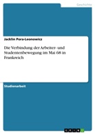 Jacklin Pora-Leonowicz - Die Verbindung der Arbeiter- und Studentenbewegung im Mai 68 in Frankreich