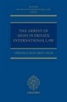 Veronica Ruiz Abou-Nigm, Verónica Ruiz Abou-Nigm - The Arrest of Ships in Private International Law