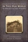 Gary Scharnhorst, Gary (EDT)/ Knight Scharnhorst, Gary Knight Scharnhorst, Denise Knight, Denise D Knight, Denise D. Knight... - Charlotte Perkins Gilman''s in This Our World and Uncollected Poems