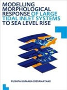 Pushpa Kumara Dissanayake, Pushpa Kumara (Unesco-Ihe Institute f Dissanayake, Pushpa Kumara (UNESCO-IHE Institute for Water Education Dissanayake, Dissanayake Pushpa Kumara - Modelling Morphological Response of Large Tidal Inlet Systems to Sea