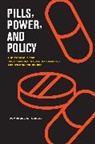 Dominique Tobbell, Dominique A Tobbell, Dominique A. Tobbell - Pills, Power, and Policy