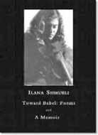 Ilana Shmueli, Ilana Shmueli, Ilana/ Gillespie Shmueli - Toward Babel: Poems and a Memoir