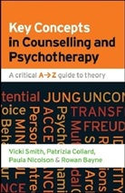 Rowan Bayne, Dr. Patrizia Collard, Patrizia Collard, Paula Nicolson, Vicki Smith, Vicki Collard Smith - Key Concepts in Counselling and Psychotherapy: A Critical A Z Guide