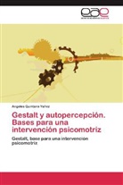 Angeles Quintana Yañez - Gestalt y autopercepción. Bases para una intervención psicomotriz