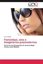 Leire Ituarte - Feminidad, cine e imaginarios posmodernos