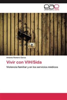 Antonio Romero Garza - Vivir con VIH/Sida