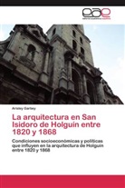 Arisley Garbey - La arquitectura en San Isidoro de Holguín entre 1820 y 1868