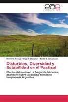 Daniel Arroyo, Daniel N Arroyo, Daniel N. Arroyo, Ma Chicahuala, Martin S. Chicahuala, Diego Steinaker... - Disturbios, Diversidad y Estabilidad en el Pastizal