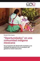 Carmen Avila Jaquez - "Oportunidades" en una comunidad indígena mexicana