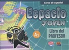Equipo Espacio - Espacio joven - A1: Espacio joven  A1:  Libro del profesor