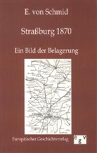 E von Schmid, E. von Schmid, Eduard von Schmid, E von Schmid, E. von Schmid - Straßburg 1870