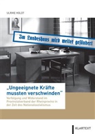 Ulrike Holdt - "Ungeeignete Kräfte mussten verschwinden"