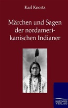 Karl Knortz - Märchen und Sagen der Nordamerikanischen Indianer