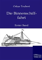 Oskar Teubert - Die Binnenschifffahrt. Bd.1