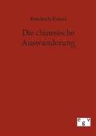 Friedrich Ratzel - Die chinesische Auswanderung