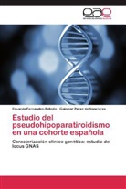 Eduard Fernández-Rebollo, Eduardo Fernández-Rebollo, Gui Pérez de Nanclares, Guiomar Pérez de Nanclares - Estudio del pseudohipoparatiroidismo en una cohorte española