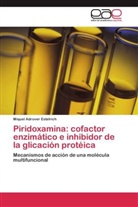 Miquel Adrover Estelrich - Piridoxamina: cofactor enzimático e inhibidor de la glicación protéica