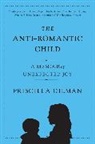 Priscilla Gilman - The Anti-Romantic Child