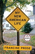 Francine Prose - My New American Life