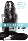 Ana T Forrest, Ana T. Forrest, Forrest Ana T. - Fierce Medicine