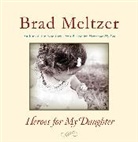 Brad Meltzer - Heroes for My Daughter