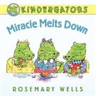 Rosemary Wells, Rosemary/ Wells Wells, Rosemary Wells - Kindergators: Miracle Melts Down