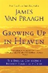 James Van Praagh, James Van Praagh, Van Praagh James - Growing Up in Heaven