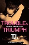 Tip Harris, Tip "T.I." Harris, Tip 'T I ' Harris, Tip 'T I. '. Harris, Tip 'T.I.' Harris, Tip T.I."" Harris... - Trouble & Triumph