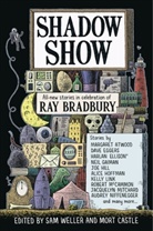 Mort Castle, Sam Weller, Sam/ Castle Weller, Mort Castle, Mort Castle, Sam Weller - Shadow Show: All New Stories in Celebration of Ray Bradbury