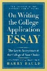 Harry Bauld - On Writing the College Application Essay, 25th Anniversary Edition