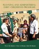 Celia A. Decker, John R. Decker, Nancy K. Freeman, Nancy R. Freeman - Planning and Administering Early Childhood Programs
