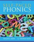 G. Baer, G. Thomas Baer, G.Thomas Baer, Roger Dow, Roger S. Dow, Roger W. Dow - Self-Paced Phonics: A Text for Educators