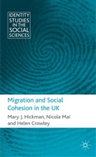 H Crowley, H. Crowley, Helen Crowley, Hickman, M Hickman, M. Hickman... - Migration and Social Cohesion in the Uk