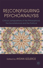 G. Lerce, Aydan G. Lerce, A. G¿lerce, Aydan Gulerce, GULERCE AYDAN, Aydan G. Lerce... - Re(con)figuring Psychoanalysis