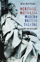 B. Poore, Benjamin Poore, Poore Benjamin - Heritage, Nostalgia and Modern British Theatre