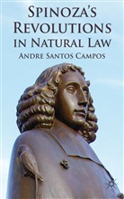 CAMPOS, A Campos, A. Campos, Andre Santos Campos, CAMPOS ANDRE SANTOS - Spinoza''s Revolutions in Natural Law
