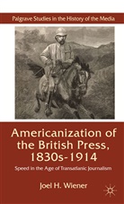 J Wiener, J. Wiener, Joel H. Wiener, WIENER JOEL H - Americanization of the British Press, 1830s-1914