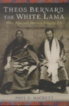 Paul Hackett, Paul (Columbia) Hackett, Paul G Hackett, Paul G. Hackett, Hackett Paul - Theos Bernard, the White Lama