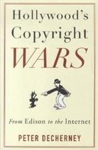 Peter Decherney, Peter (Associate Professor of Cinema St Decherney, Peter (Associate Professor of Cinema Studies and English Decherney - Hollywood''s Copyright Wars