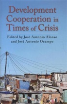 Jose Antonio Alonso, Jose Antonio Ocampo Alonso, Jose Antonio eds. Ocampo, Jos' Antonio Alonso, Jos? Antonio Alonso, Jose A. Alonso... - Development Cooperation in Times of Crisis