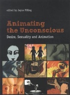 Pilling, Jayne Pilling, Jayne Pilling - Animating the Unconscious