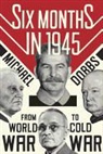 Michael Dobbs - Six Months in 1945