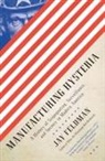 Jay Feldman - Manufacturing Hysteria