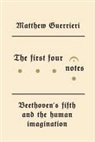 Matthew Guerrieri - The First Four Notes