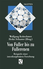 Wolfgang Krätschmer, Krätschme, Wolfgan Krätschmer, Schuste, Schuster, Heike Schuster - Von Fuller bis zu Fullerenen