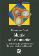 Heinzwerner Preuss - Materie ist nicht materiell