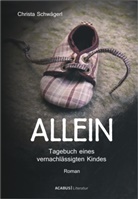 Christa Schwägerl - Allein. Tagebuch eines vernachlässigten Kindes