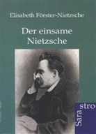 Elisabeth FÃ¶rster-Nietzsche, Elisabeth Förster-Nietzsche, Elisabeth Nietzsche - Der einsame Nietzsche